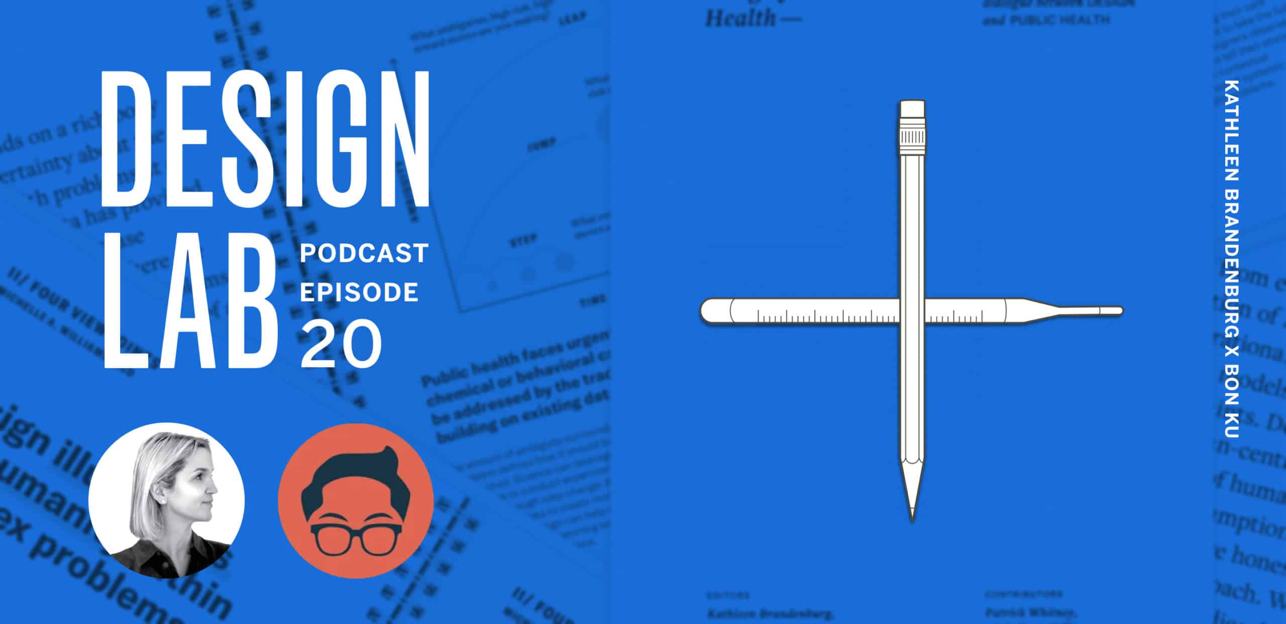 Design + HealthKathleen Brandenburg Featured onDesign Lab Podcast with Dr. Bon Ku IA